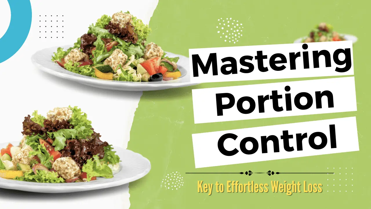 Mastering Portion Control Key To Effortless Weight Loss